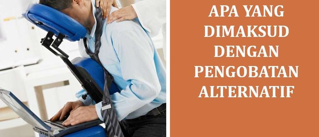 Apa yang Dimaksud dengan Pengobatan Alternatif