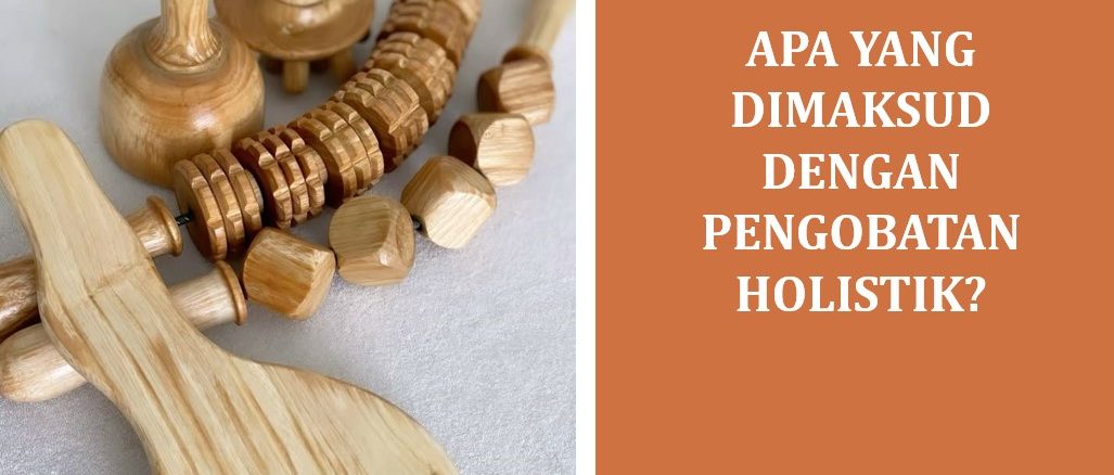 Apa yang Dimaksud dengan Pengobatan Holistik