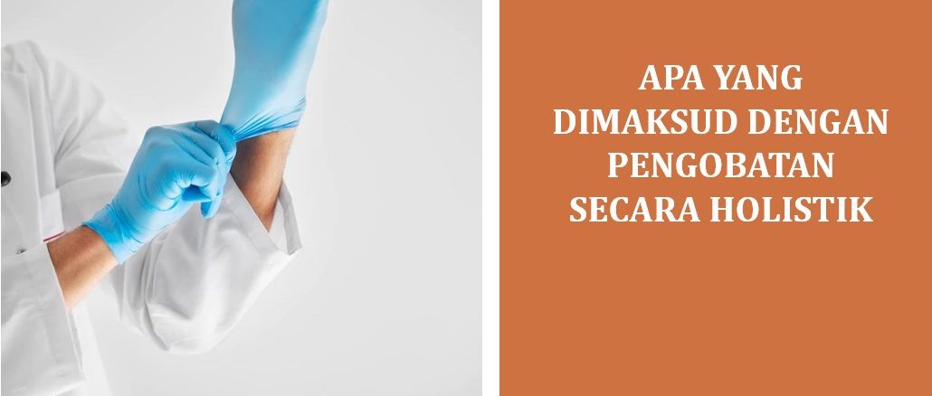 Apa yang Dimaksud dengan Pengobatan Secara Holistik