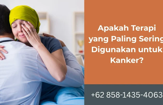 Apakah Terapi yang Paling Sering Digunakan untuk Kanker