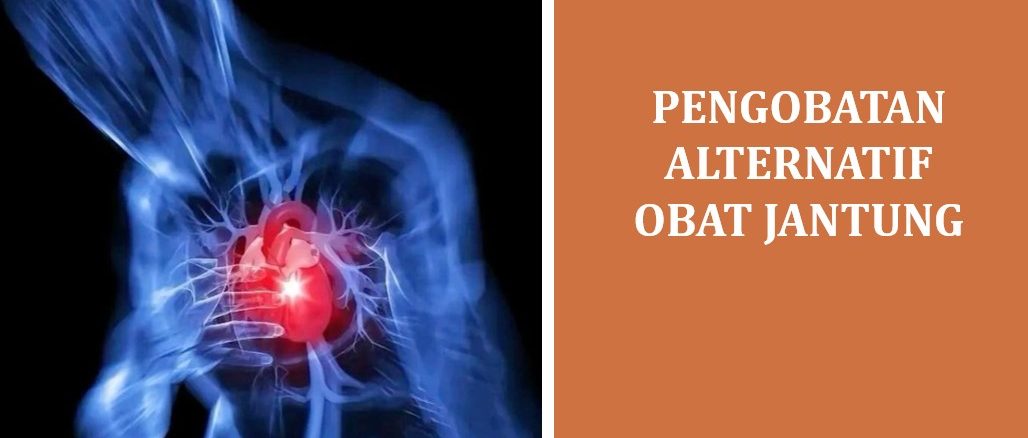 Pengobatan Alternatif Obat Jantung