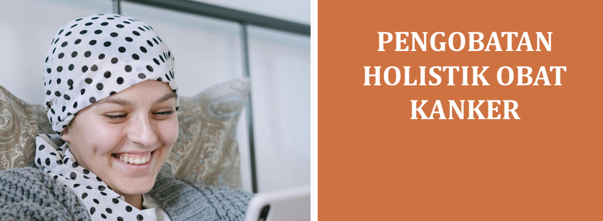 Pengobatan Holistik Obat Kanker