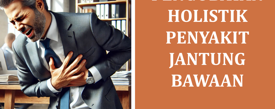 Pengobatan Holistik Penyakit Jantung Bawaan