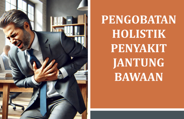 Pengobatan Holistik Penyakit Jantung Bawaan