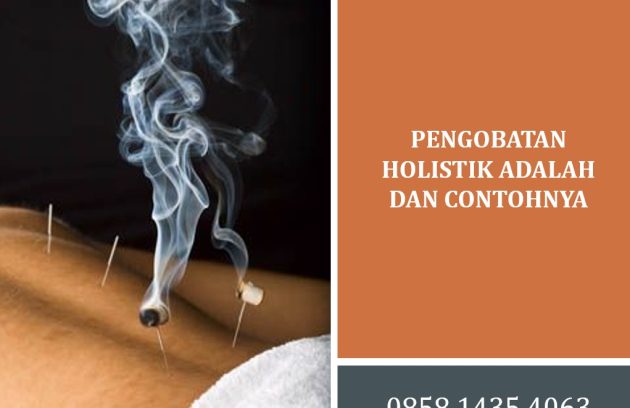 Pengobatan Holistik adalah dan Contohnya