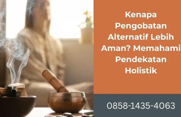 Kenapa Pengobatan Alternatif Lebih Aman Memahami Pendekatan Holistik | Rumah Sehat Afiat