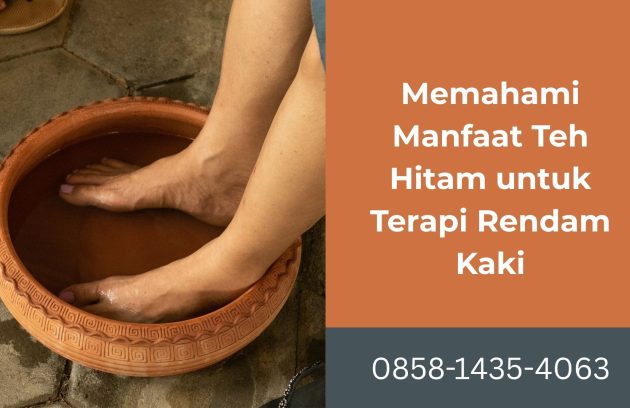Memahami Manfaat Teh Hitam untuk Terapi Rendam Kaki