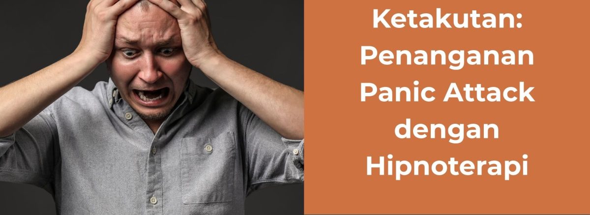 Mengendalikan Ketakutan: Penanganan Panic Attack dengan Hipnoterapi