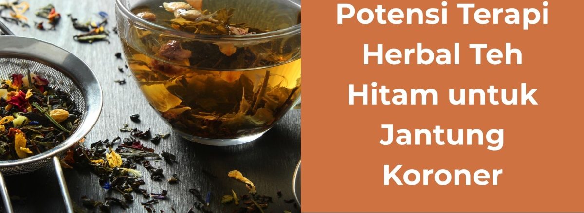 Mengungkap Potensi Terapi Herbal Teh Hitam untuk Jantung Koroner