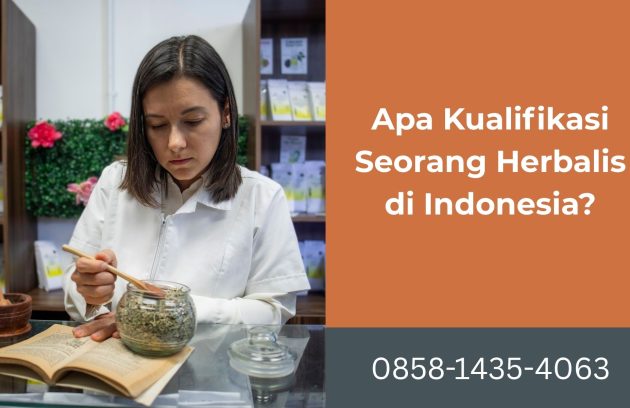 Apa Kualifikasi Seorang Herbalis Menjamin Keamanan dan Profesionalisme Pengobatan Ramuan Tradisional di Indonesia