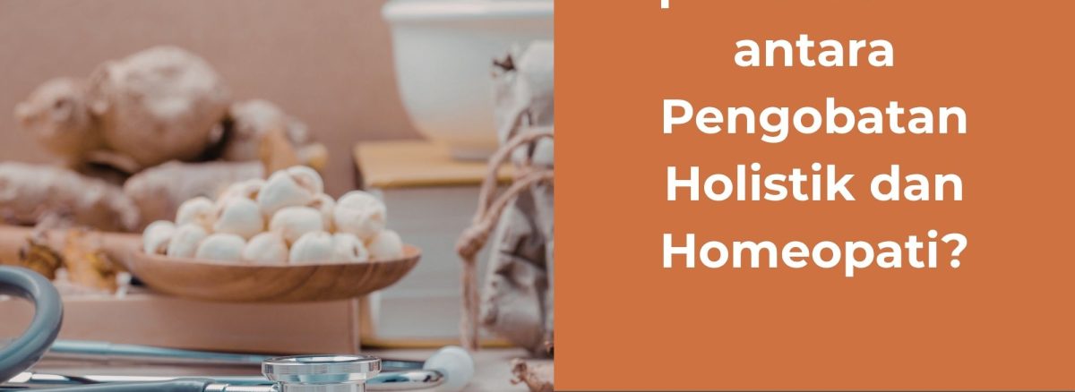 Apa Perbedaan antara Pengobatan Holistik dan Homeopati