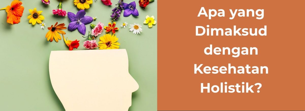 Apa yang Dimaksud dengan Kesehatan Holistik