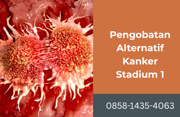 Pengobatan Alternatif Kanker Stadium 1