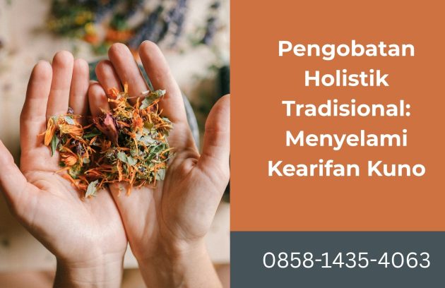Pengobatan Holistik Tradisional Menyelami Kearifan Kuno
